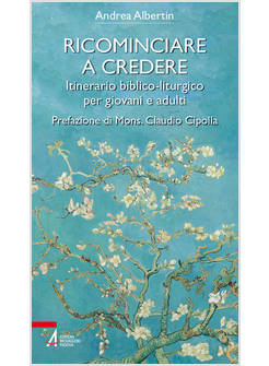 RICOMINCIARE A CREDERE ITINERARIO BIBLICO-LITURGICO PER GIOVANI E ADULTI
