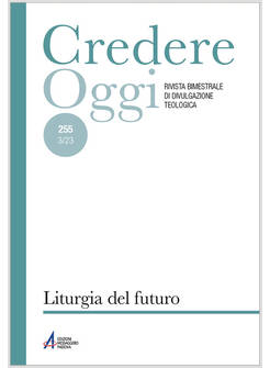 CREDEREOGGI 255 3/23 LITURGIA DEL FUTURO