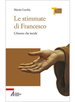 LE STIMMATE DI FRANCESCO L'AMORE CHE INCIDE