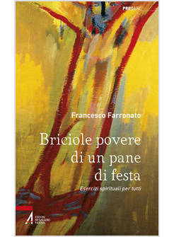 BRICIOLE POVERE DI UN PANE DI FESTA ESERCIZI SPIRITUALI PER TUTTI