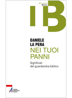 NEI TUOI PANNI SIGNIFICATI DEL GUARDAROBA BIBLICO