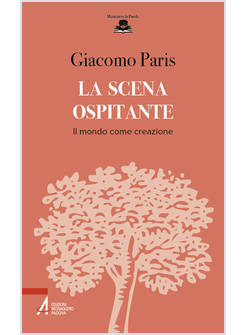 LA SCENA OSPITANTE IL MONDO COME CREAZIONE 