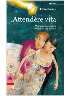 ATTENDERE VITA MEDITAZIONI QUOTIDIANE AVVENTO, NATALE, EPIFANIA