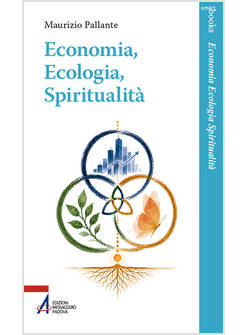 ECONOMIA, ECOLOGIA, SPIRITUALITA'