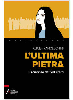 L'ULTIMA PIETRA IL ROMANZO DELL'ADULTERA 