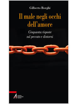 IL MALE NEGLI OCCHI DELL'AMORE CINQUANTA RISPOSTE SUL PECCATO E DINTORNI