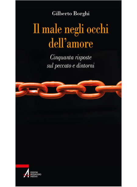 IL MALE NEGLI OCCHI DELL'AMORE CINQUANTA RISPOSTE SUL PECCATO E DINTORNI