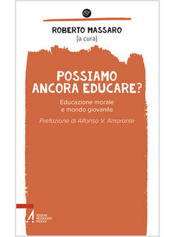 POSSIAMO ANCORA EDUCARE? EDUCAZIONE MORALE E MONDO GIOVANILE