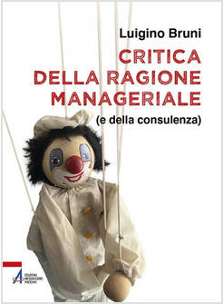 CRITICA DELLA RAGIONE MANAGERIALE (E DELLA CONSULENZA)