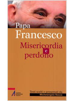PAPA FRANCESCO MISERICORDIA E PERDONO