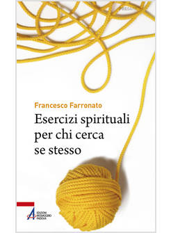 ESERCIZI SPIRITUALI PER CHI CERCA SE STESSO