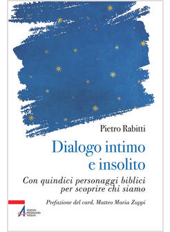 DIALOGO INTIMO E INSOLITO CON QUINDICI PERSONAGGI BIBLICI PER SCOPRIRE CHI SIAMO