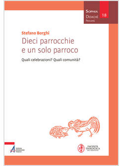 DIECI PARROCCHIE E UN SOLO PARROCO QUALI CELEBRAZIONI? QUALI COMUNITA'?