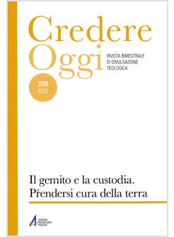 CREDEREOGGI. VOL. 270: IL GEMITO E LA CUSTODIA. PRENDERSI CURA DELLA TERRA MINAC