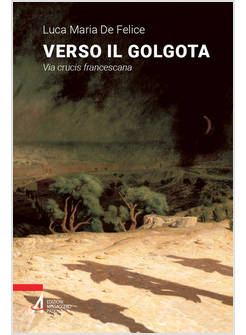 VERSO IL GOLGOTA VIA CRUCIS FRANCESCANA