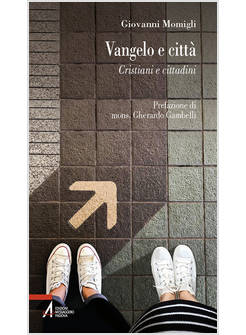 VANGELO E CITTA'. CRISTIANI E CITTADINI