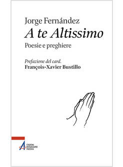 A TE ALTISSIMO POESIE E PREGHIERE