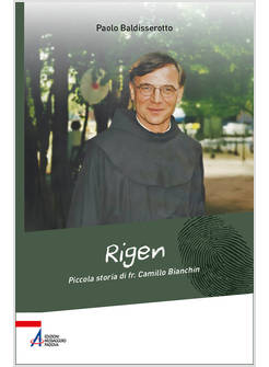 RIGEN. PICCOLA STORIA DI FR. CAMILLO BIANCHIN