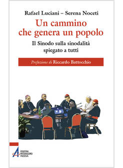 UN CAMMINO CHE GENERA UN POPOLO IL SINODO SULLA SINODALITA' SPIEGATO A TUTTI