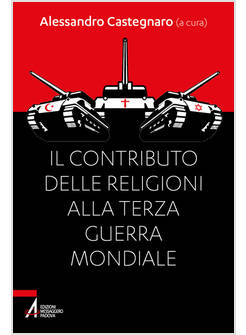 IL CONTRIBUTO DELLE RELIGIONI ALLA TERZA GUERRA MONDIALE