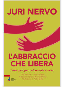 L'ABBRACCIO CHE LIBERA SETTE PASSI PER TRASFORMARE LA TUA VITA