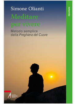 MEDITARE PER VIVERE METODO SEMPLICE DELLA PREGHIERA DEL CUORE