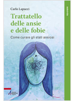 TRATTATELLO DELLE ANSIE E DELLE FOBIE COME CURARE GLI STATI ANSIOSI