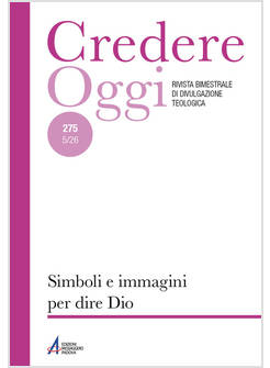 CREDEREOGGI 5/26 VOL. 275 SIMBOLI E IMMAGINI PER DIRE DIO