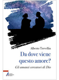 DA DOVE VIENE QUESTO AMORE? GLI AMANTI CERCATORI DI DIO