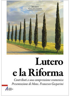 LUTERO E LA RIFORMA. CONTRIBUTI A UNA COMPRENSIONE ECUMENICA