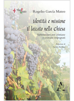 IDENTITA' E MISSIONE: IL LAICATO NELLA CHIESA. VADEMECUM PER CRISTIANE E CRISTIA