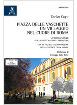 PIAZZA DELLE VASCHETTE UN VILLAGGIO NEL CUORE DI ROMA