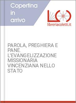 PAROLA, PREGHIERA E PANE. L'EVANGELIZZAZIONE MISSIONARIA VINCENZIANA NELLO STATO