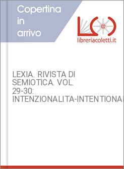 LEXIA. RIVISTA DI SEMIOTICA. VOL. 29-30: INTENZIONALITA-INTENTIONALITY