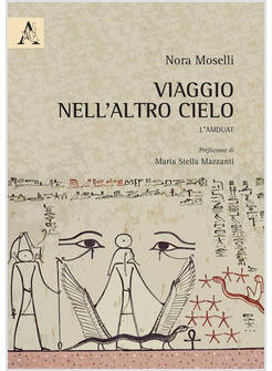 VIAGGIO NELL'ALTRO CIELO. L'AMDUAT