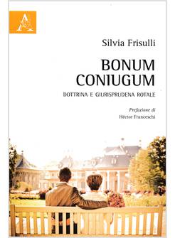 BONUM CONIUGUM DOTTRINA E GIURISPRUDENZA ROTALE