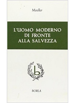 L'UOMO MODERNO DI FRONTE ALLA SALVEZZA