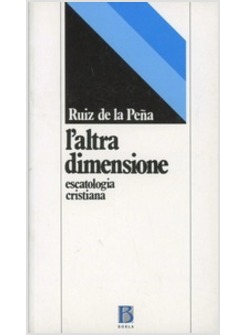 ALTRA DIMENSIONE ESCATOLOGIA CRISTIANA (L')