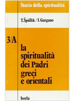 SPIRITUALITA' DEI PADRI GRECI E ORIENTALI (LA)
