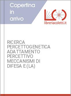 RICERCA PERCETTOGENETICA ADATTAMENTO PERCETTIVO MECCANISMI DI DIFESA E (LA)