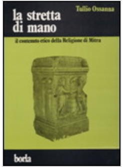 STRETTA DI MANO IL CONTENUTO ETICO DELLA RELIGIONE DI MITRA (LA)