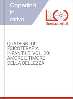 QUADERNI DI PSICOTERAPIA INFANTILE. VOL. 20: AMORE E TIMORE DELLA BELLEZZA