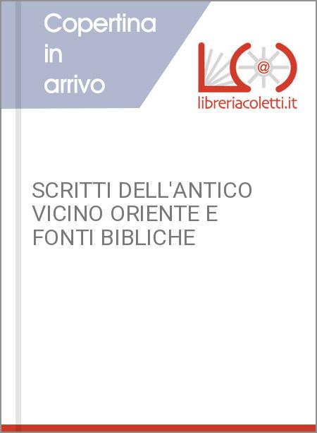 SCRITTI DELL'ANTICO VICINO ORIENTE E FONTI BIBLICHE