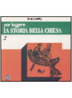 PER LEGGERE LA STORIA DELLA CHIESA 2