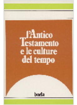 ANTICO TESTAMENTO E LE CULTURE DEL TEMPO TESTI SCELTI (L')