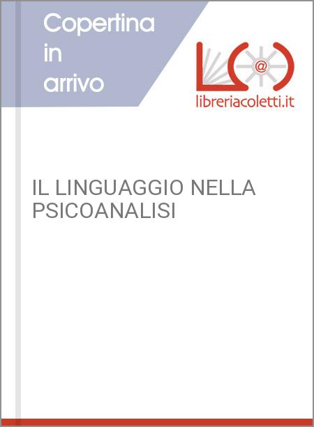 IL LINGUAGGIO NELLA PSICOANALISI