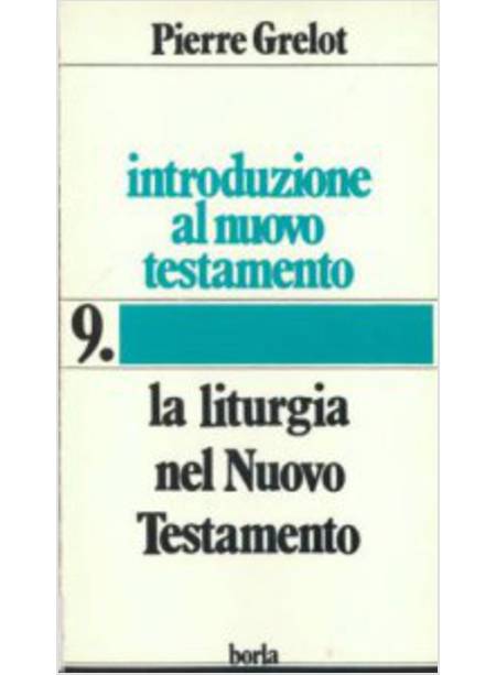 INTRODUZIONE AL NUOVO TESTAMENTO 9 LA LITURGIA NEL N TESTAMENTO -V ANNO BIBLICO