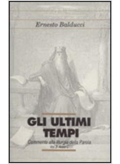 GLI ULTIMI TEMPI LITURGIA DELLA PAROLA VOL.3 ANNO C