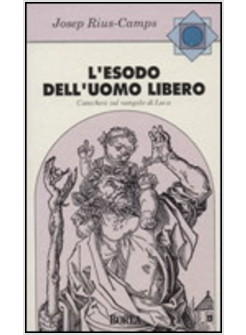 ESODO DELL'UOMO LIBERO. CATECHESI SUL VANGELO DI LUCA