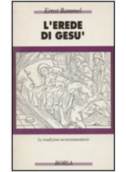 EREDE DI GESù LE TRADIZIONI NEOTESTAMENTARIE (L')